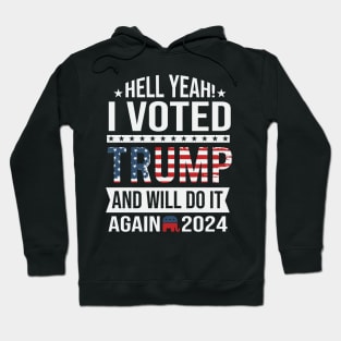 Hell yeah I voted trump and will do it again 2024 Hoodie